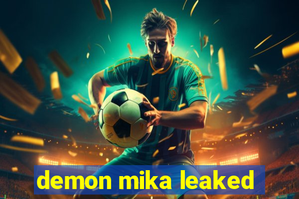 demon mika leaked